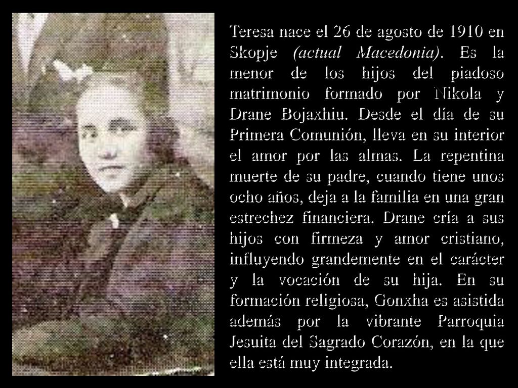 Teresa nace el 26 de agosto de 1910 en Skopje (actual Macedonia)