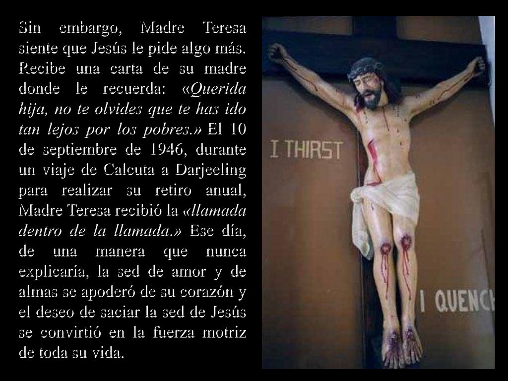 Sin embargo, Madre Teresa siente que Jesús le pide algo más