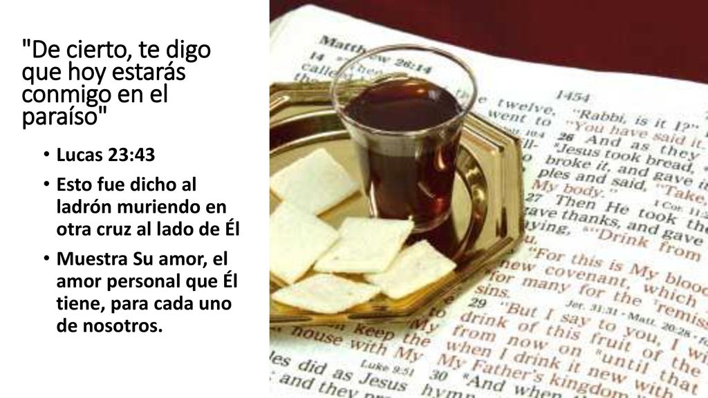De cierto, te digo que hoy estarás conmigo en el paraíso