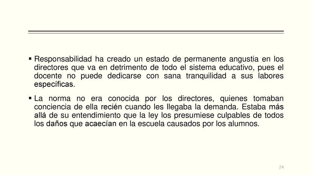 Responsabilidad ha creado un estado de permanente angustia en los directores que va en detrimento de todo el sistema educativo, pues el docente no puede dedicarse con sana tranquilidad a sus labores específicas.