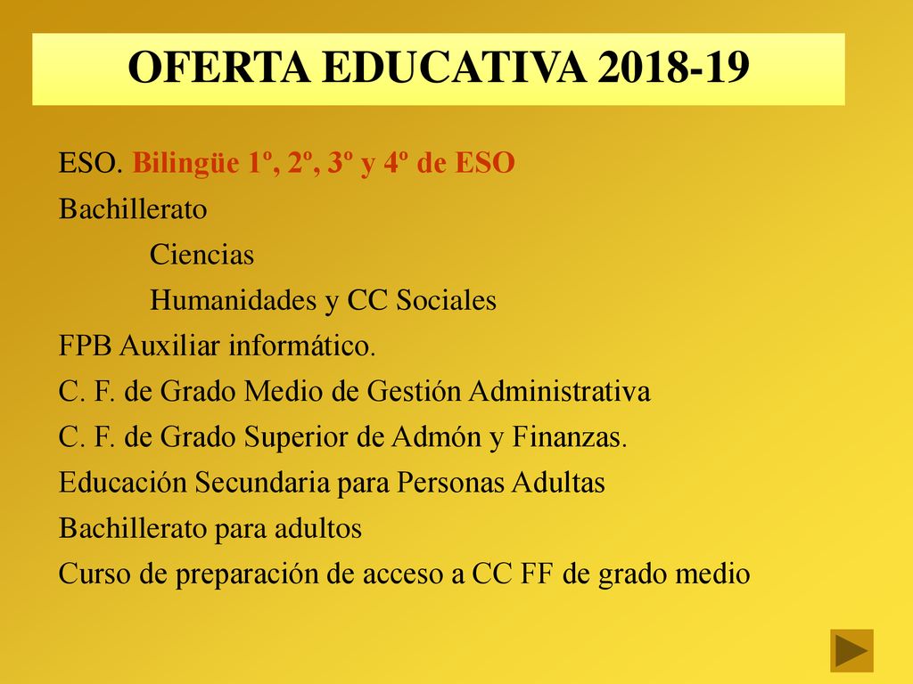 OFERTA EDUCATIVA ESO. Bilingüe 1º, 2º, 3º y 4º de ESO Bachillerato Ciencias Humanidades y CC Sociales FPB Auxiliar informático.