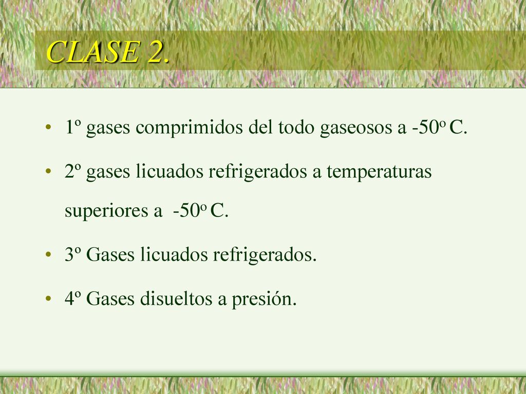 CLASE 2. 1º gases comprimidos del todo gaseosos a -50o C.
