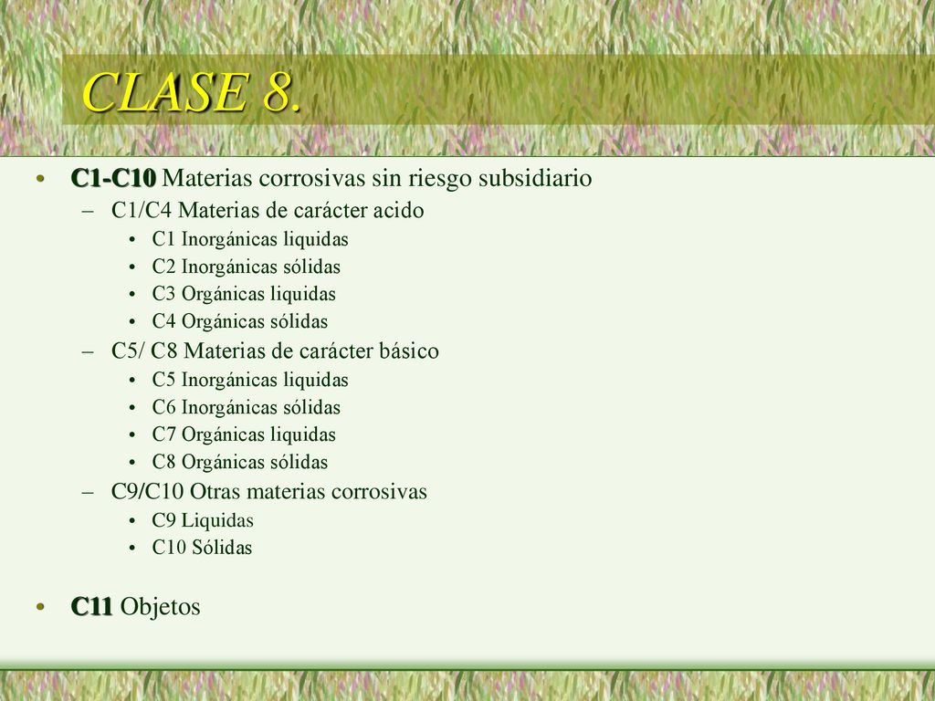 CLASE 8. C1-C10 Materias corrosivas sin riesgo subsidiario C11 Objetos