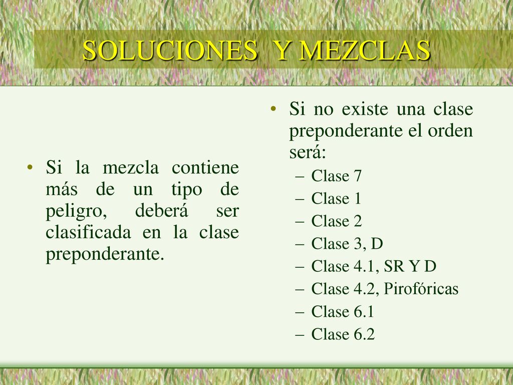 SOLUCIONES Y MEZCLAS Si no existe una clase preponderante el orden será: Clase 7. Clase 1. Clase 2.