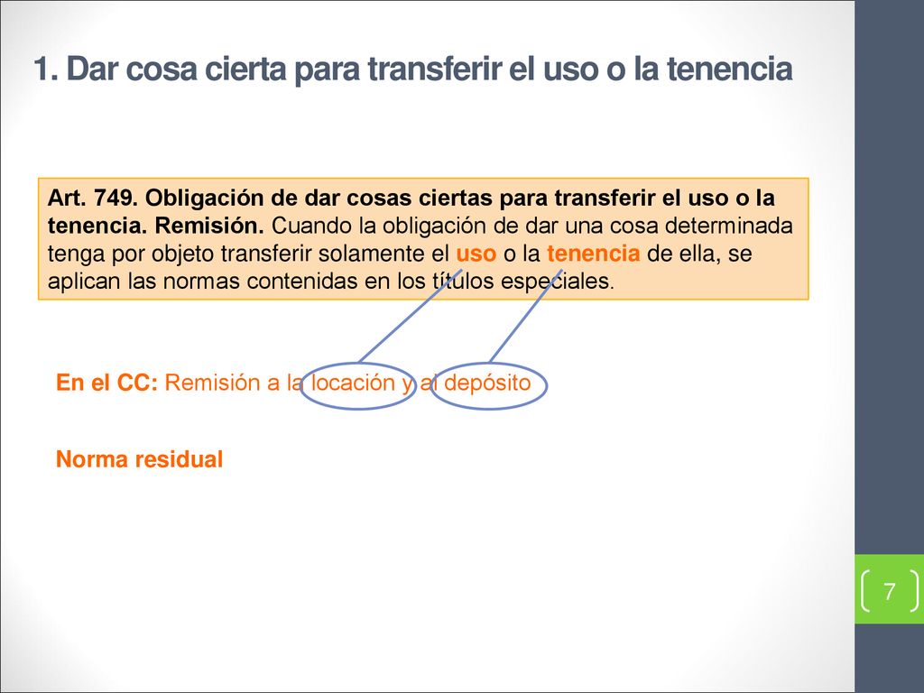 1. Dar cosa cierta para transferir el uso o la tenencia