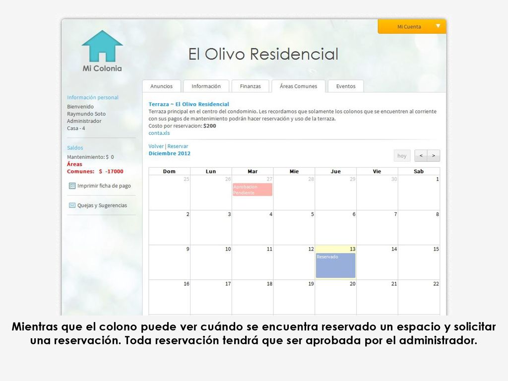 , aprobar o negar las reservaciones de las áreas comunes