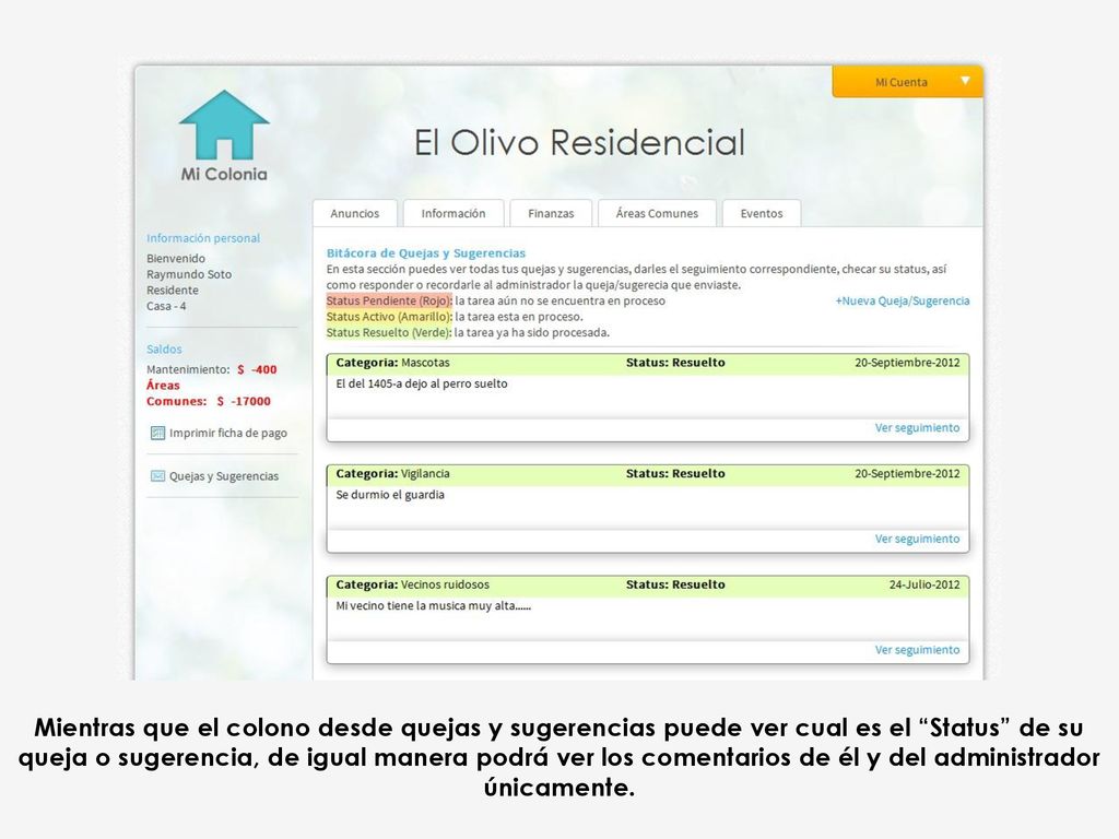 , aprobar o negar las reservaciones de las áreas comunes