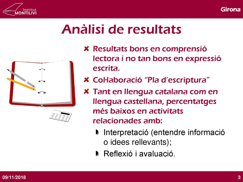 Anàlisi de resultats Resultats bons en comprensió lectora i no tan bons en expressió escrita. Col·laboració Pla d’escriptura