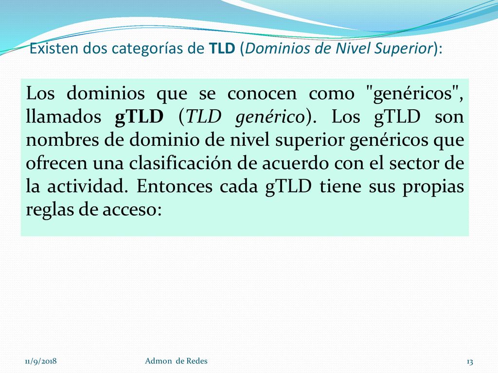 Existen dos categorías de TLD (Dominios de Nivel Superior):