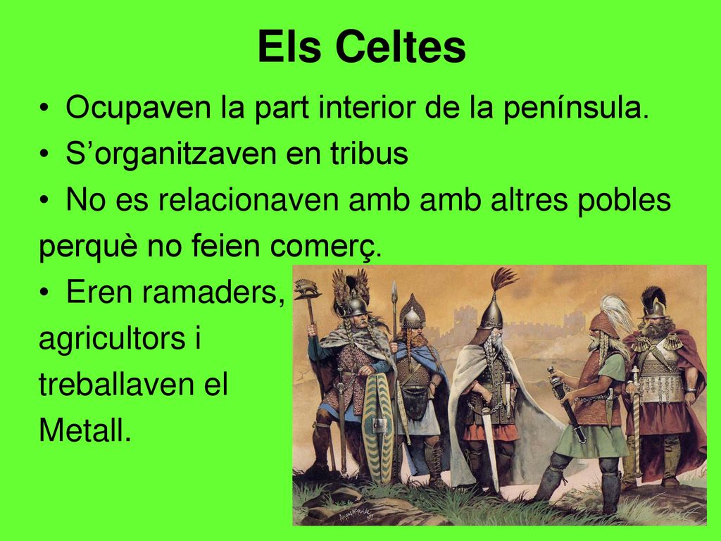 Els Celtes Ocupaven la part interior de la península.
