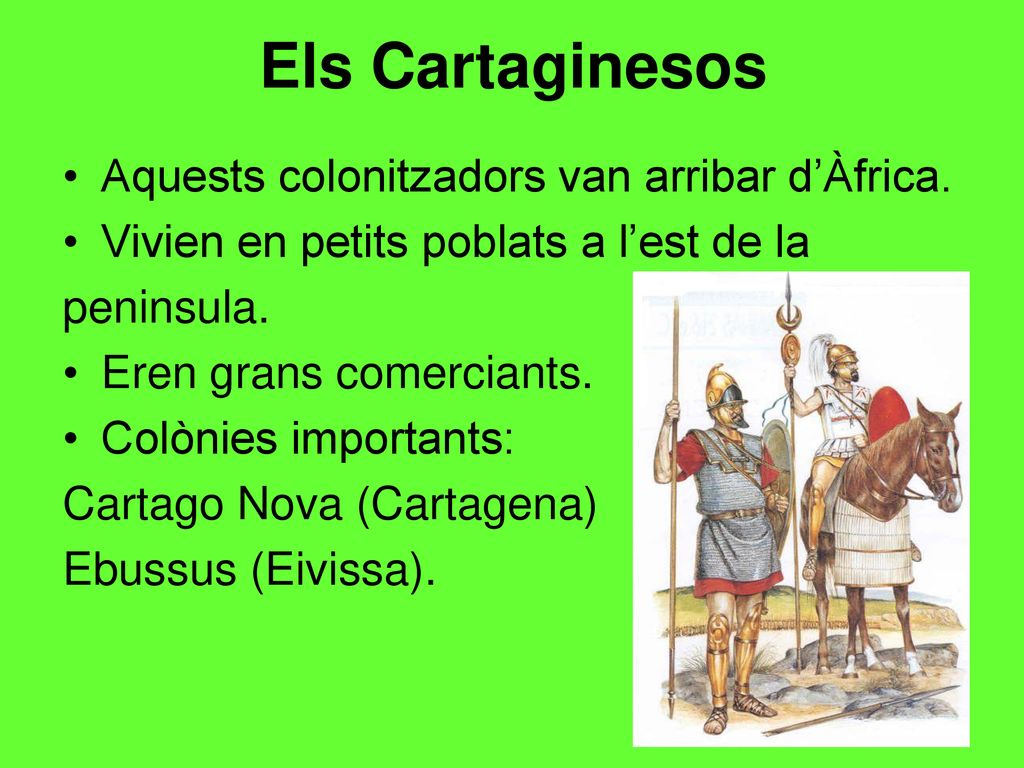Els Cartaginesos Aquests colonitzadors van arribar d’Àfrica.