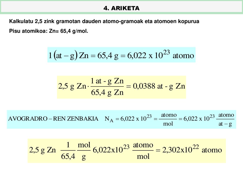 4. ARIKETA Kalkulatu 2,5 zink gramotan dauden atomo-gramoak eta atomoen kopurua.