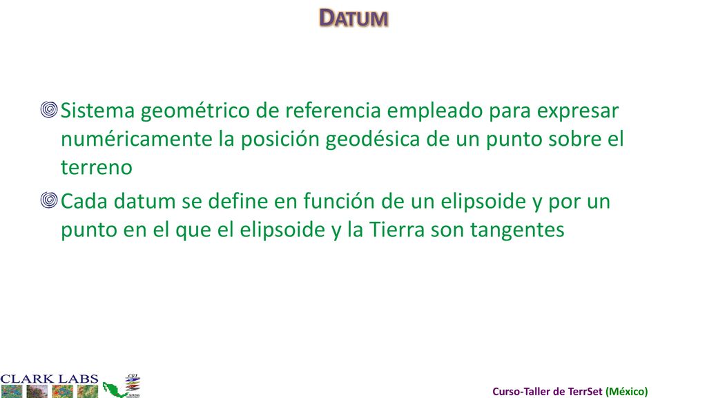 Datum Sistema geométrico de referencia empleado para expresar numéricamente la posición geodésica de un punto sobre el terreno.