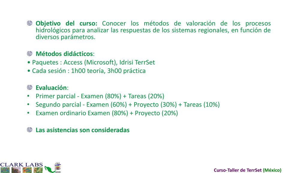 Objetivo del curso: Conocer los métodos de valoración de los procesos hidrológicos para analizar las respuestas de los sistemas regionales, en función de diversos parámetros.