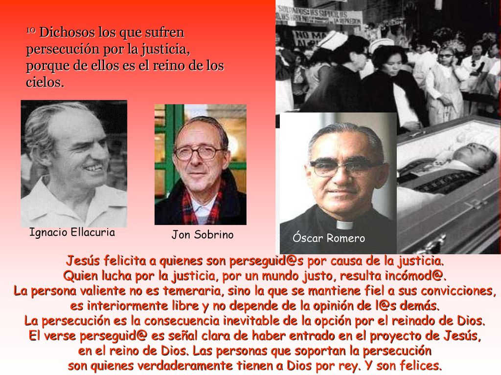 10 Dichosos los que sufren persecución por la justicia, porque de ellos es el reino de los cielos.