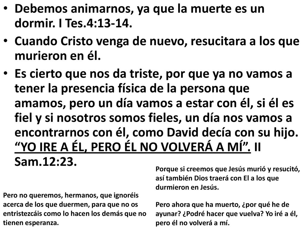 Debemos animarnos, ya que la muerte es un dormir. I Tes.4: