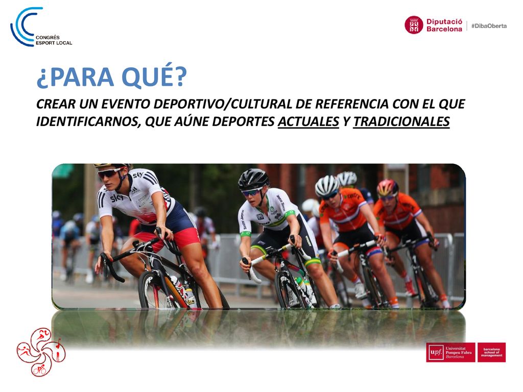 ¿PARA QUÉ CREAR UN EVENTO DEPORTIVO/CULTURAL DE REFERENCIA CON EL QUE IDENTIFICARNOS, QUE AÚNE DEPORTES ACTUALES Y TRADICIONALES.