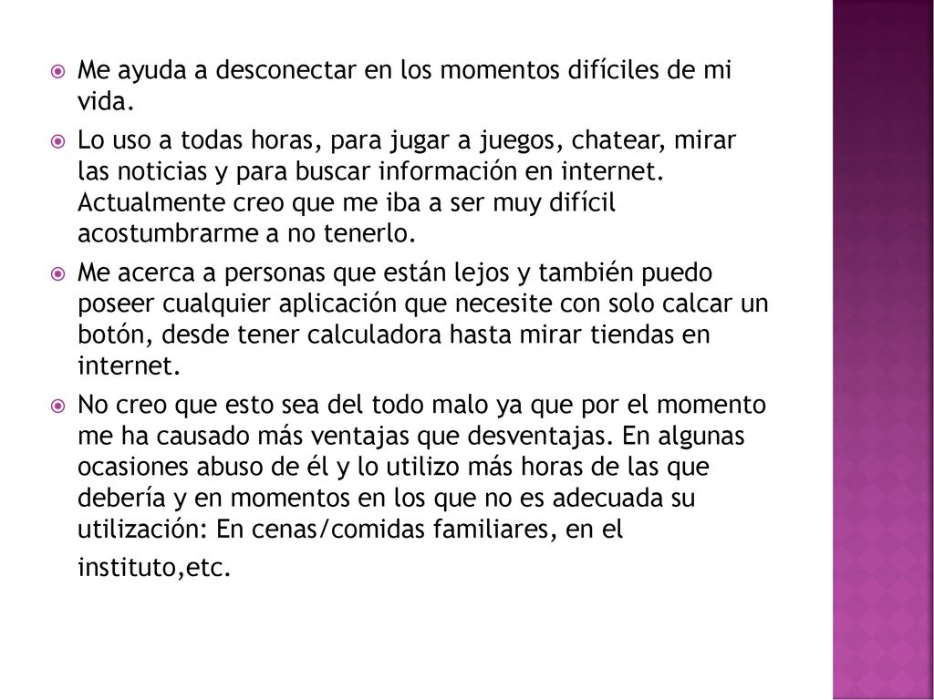 Me ayuda a desconectar en los momentos difíciles de mi vida.