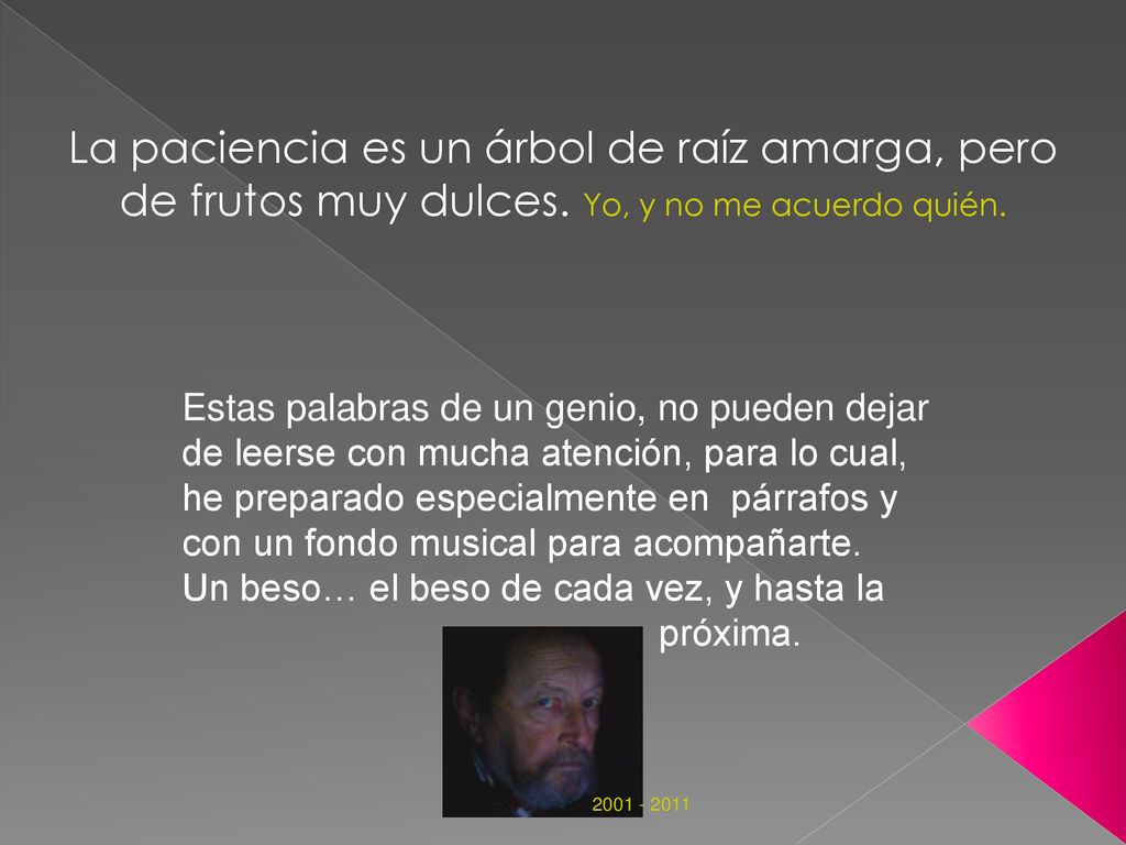 La paciencia es un árbol de raíz amarga, pero de frutos muy dulces