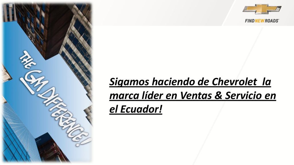Sigamos haciendo de Chevrolet la marca líder en Ventas & Servicio en el Ecuador!