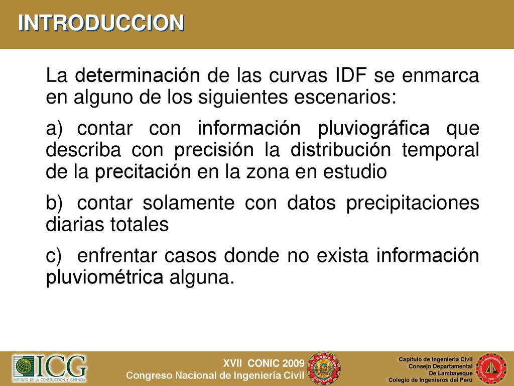 INTRODUCCION La determinación de las curvas IDF se enmarca en alguno de los siguientes escenarios: