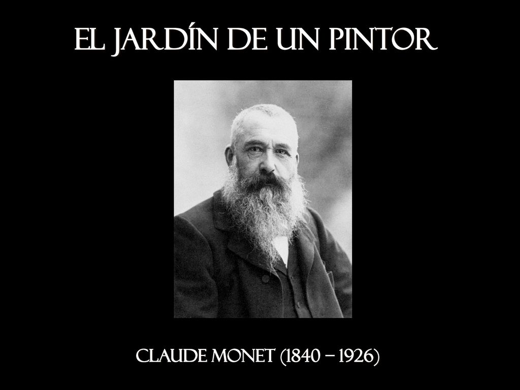 El jardín de un pintor CLAUDE MONET (1840 – 1926)