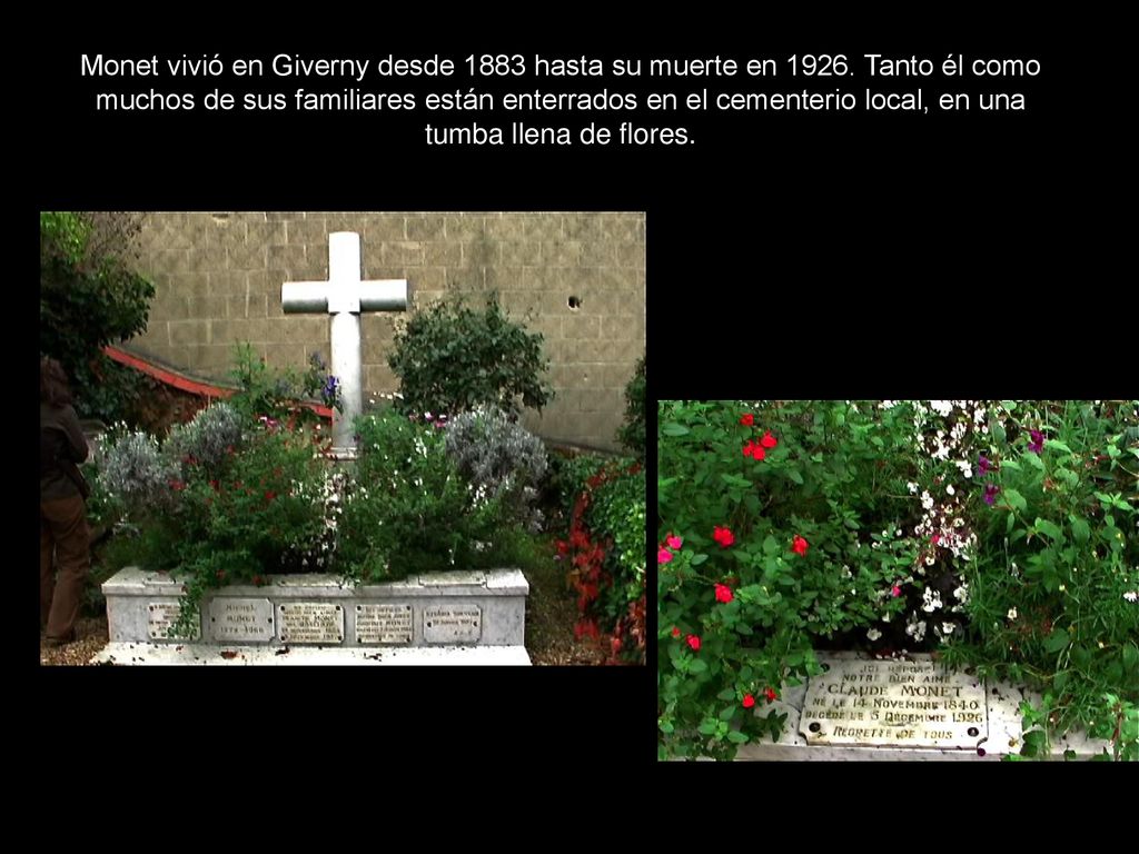 Monet vivió en Giverny desde 1883 hasta su muerte en 1926