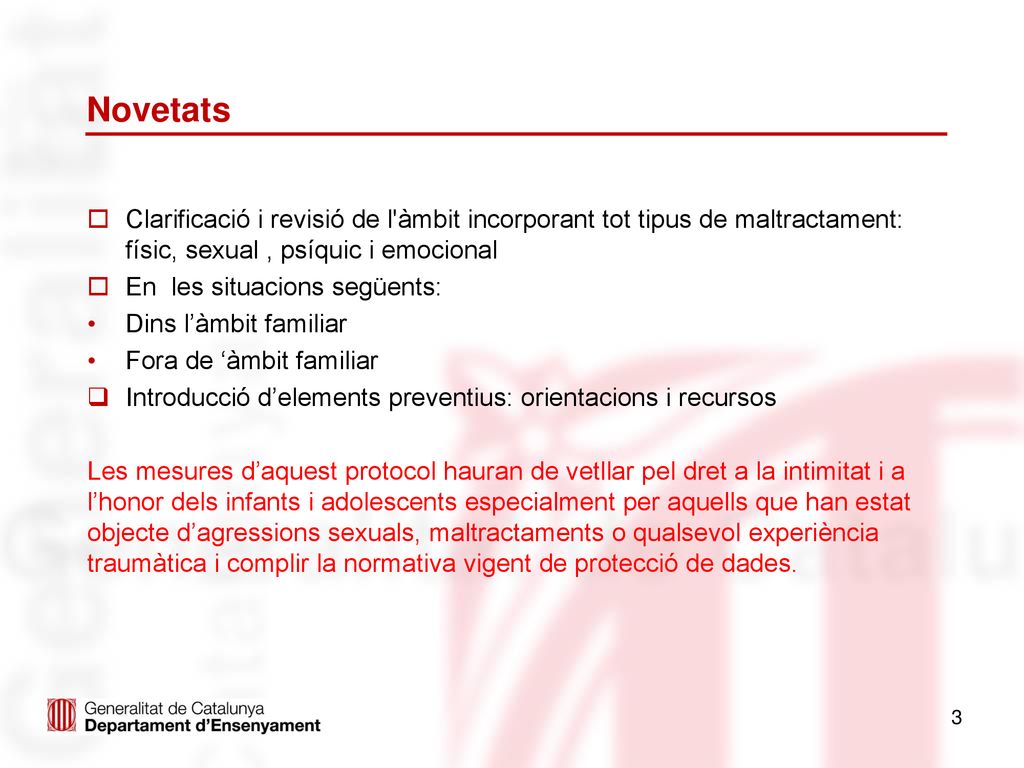 Novetats Clarificació i revisió de l àmbit incorporant tot tipus de maltractament: físic, sexual , psíquic i emocional.