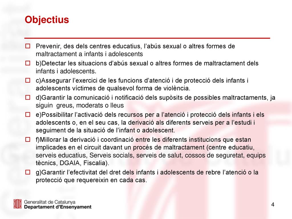 Objectius Prevenir, des dels centres educatius, l’abús sexual o altres formes de maltractament a infants i adolescents.