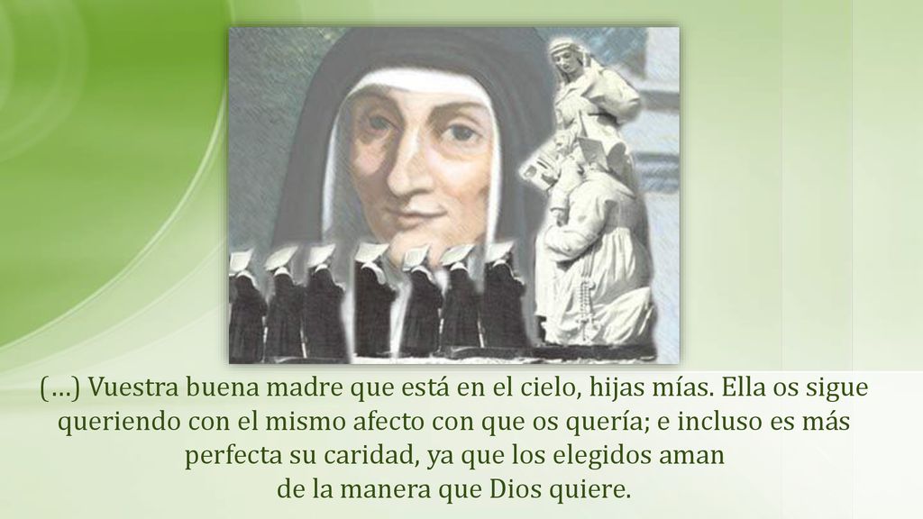 (…) Vuestra buena madre que está en el cielo, hijas mías