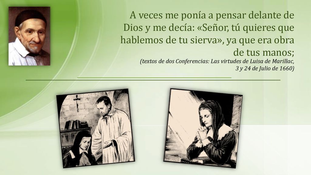 A veces me ponía a pensar delante de Dios y me decía: «Señor, tú quieres que hablemos de tu sierva», ya que era obra de tus manos;