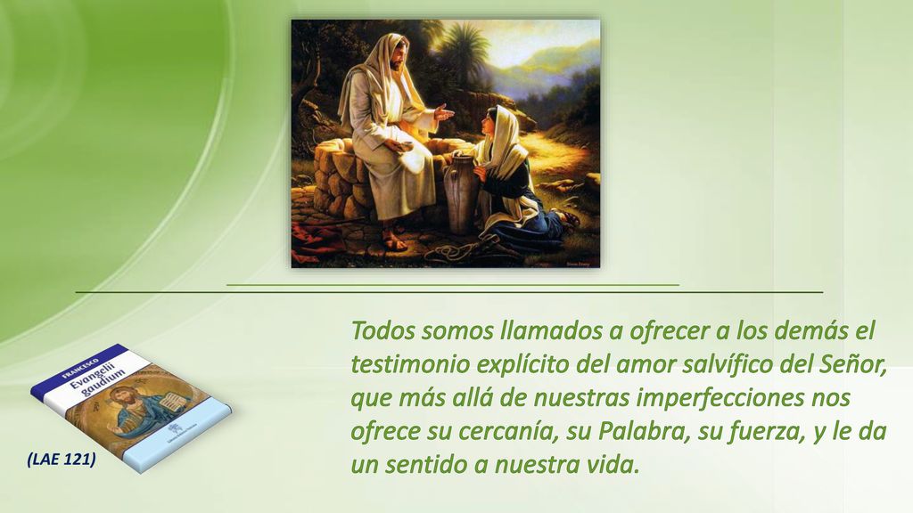 Todos somos llamados a ofrecer a los demás el testimonio explícito del amor salvífico del Señor, que más allá de nuestras imperfecciones nos ofrece su cercanía, su Palabra, su fuerza, y le da un sentido a nuestra vida.