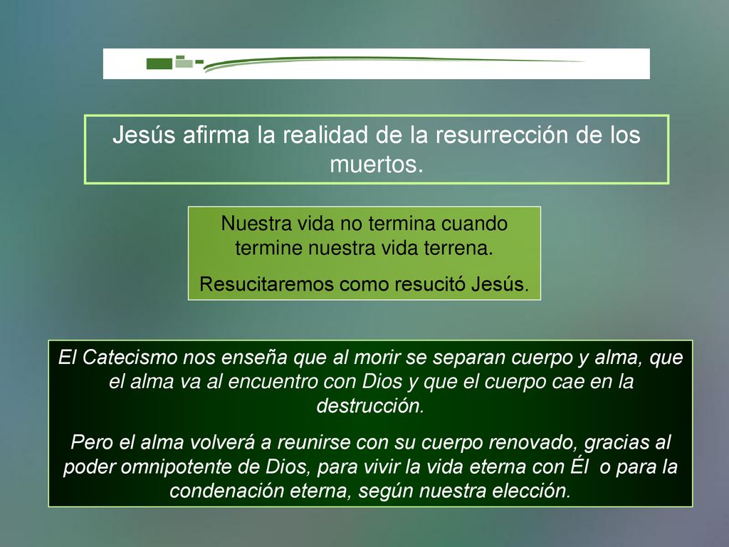 Jesús afirma la realidad de la resurrección de los muertos.
