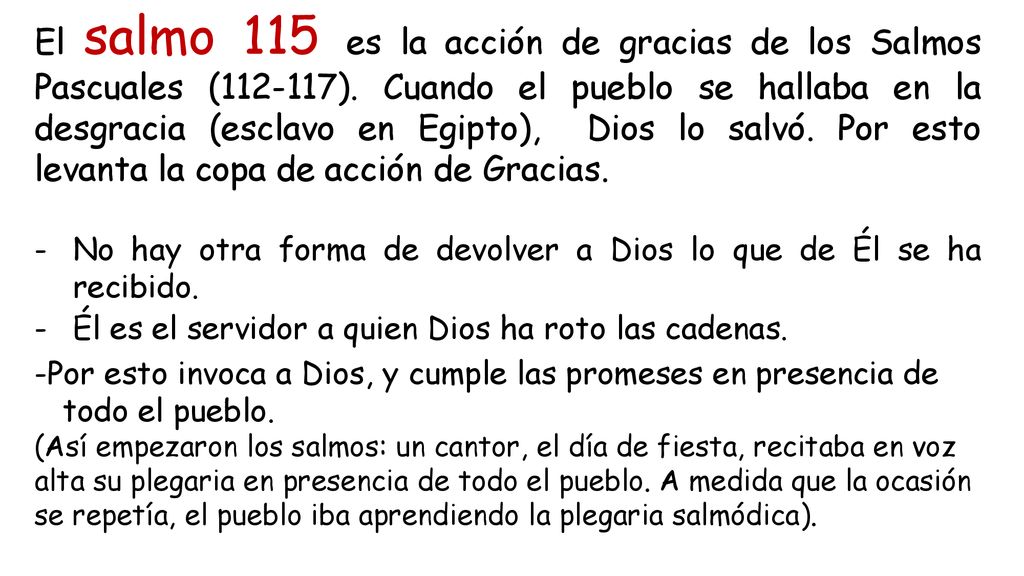 El salmo 115 es la acción de gracias de los Salmos Pascuales ( )