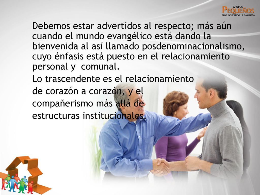 Debemos estar advertidos al respecto; más aún cuando el mundo evangélico está dando la bienvenida al así llamado posdenominacionalismo, cuyo énfasis está puesto en el relacionamiento personal y comunal.
