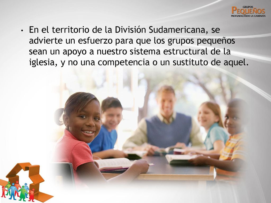 En el territorio de la División Sudamericana, se advierte un esfuerzo para que los grupos pequeños sean un apoyo a nuestro sistema estructural de la iglesia, y no una competencia o un sustituto de aquel.