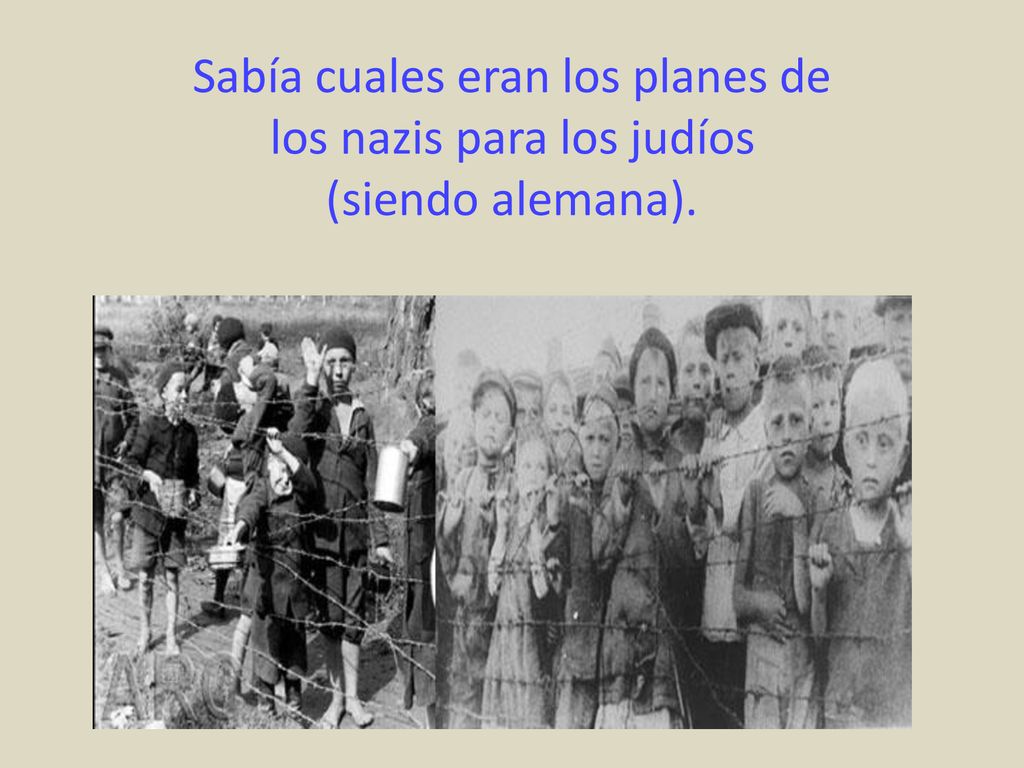 Sabía cuales eran los planes de los nazis para los judíos