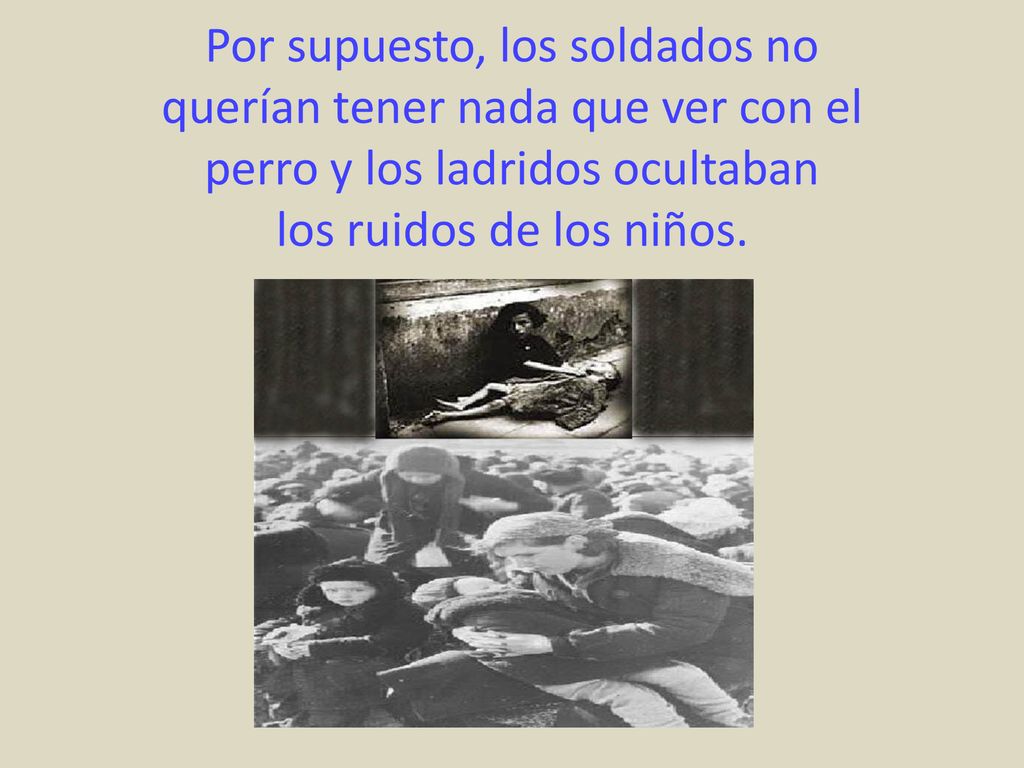 Por supuesto, los soldados no querían tener nada que ver con el