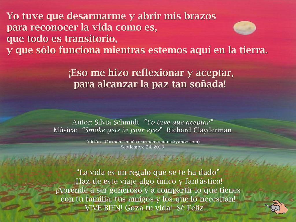 ¡Eso me hizo reflexionar y aceptar, para alcanzar la paz tan soñada!