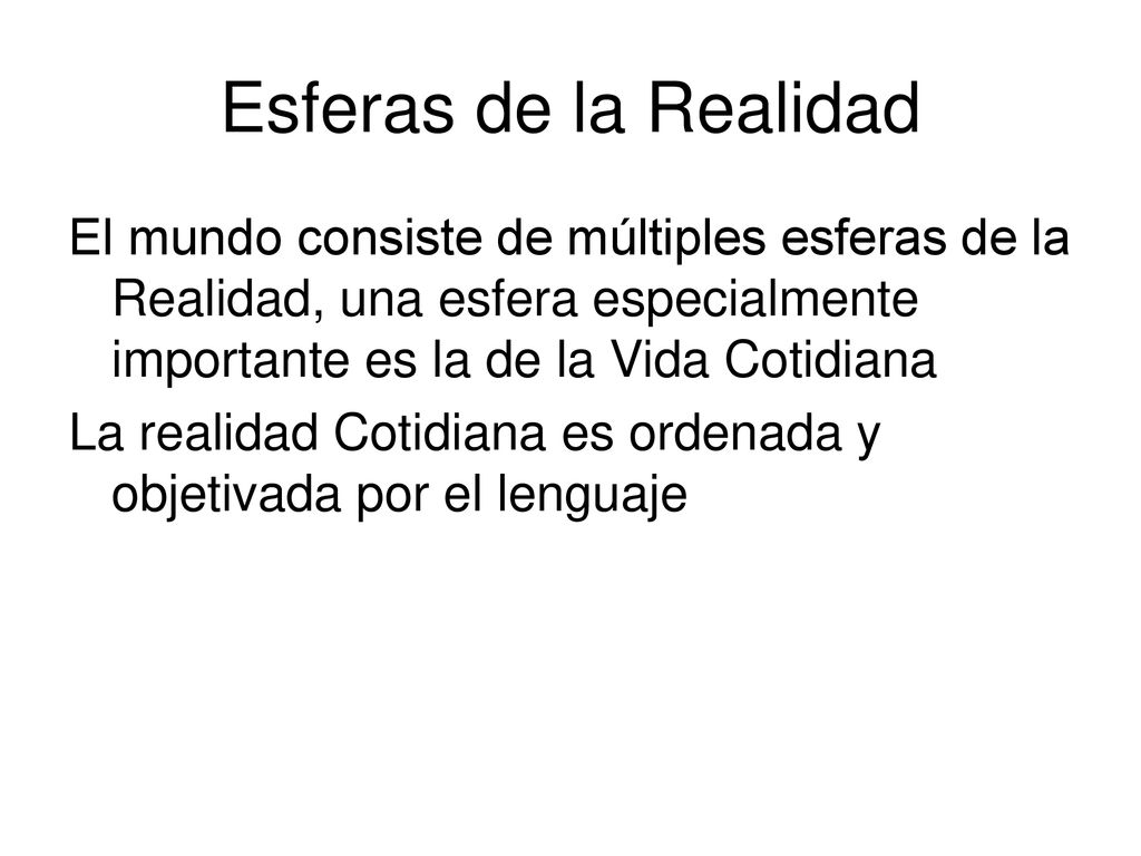 Esferas de la Realidad El mundo consiste de múltiples esferas de la Realidad, una esfera especialmente importante es la de la Vida Cotidiana.