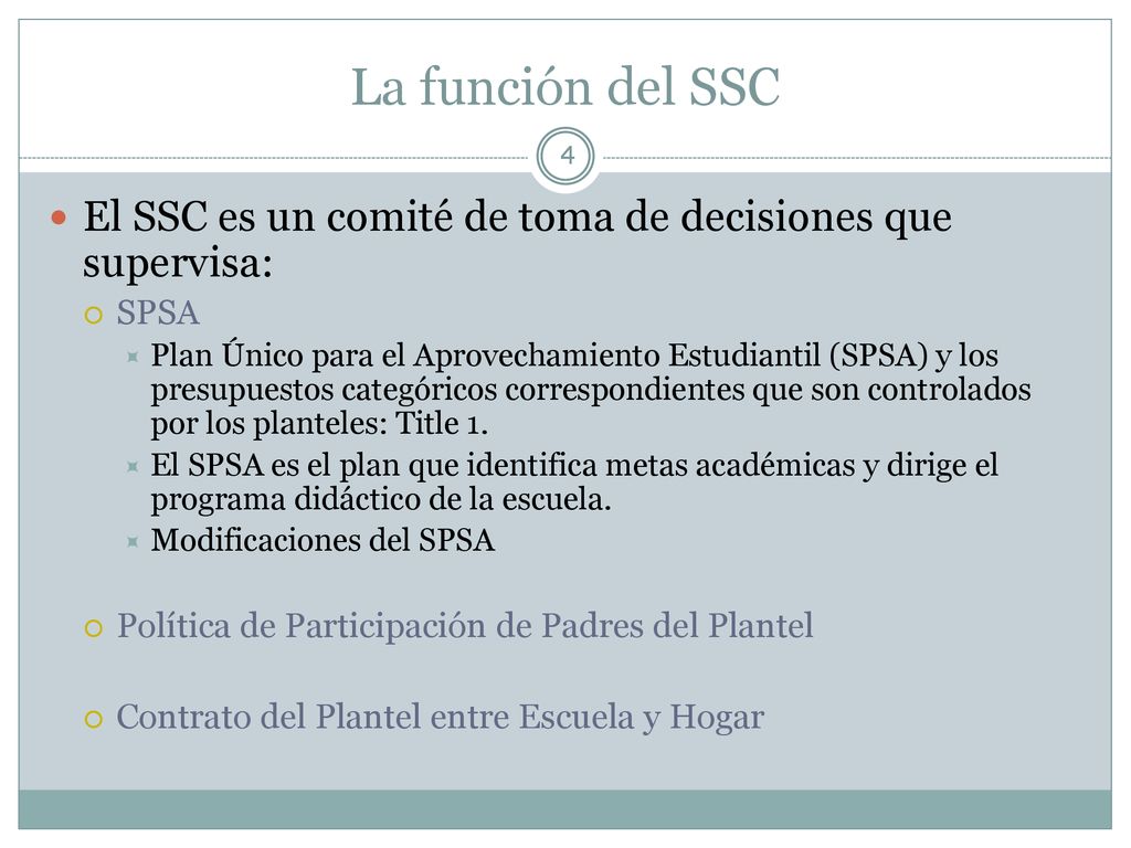 La función del SSC El SSC es un comité de toma de decisiones que supervisa: SPSA.