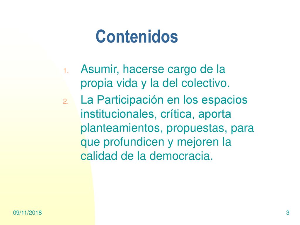 Contenidos Asumir, hacerse cargo de la propia vida y la del colectivo.