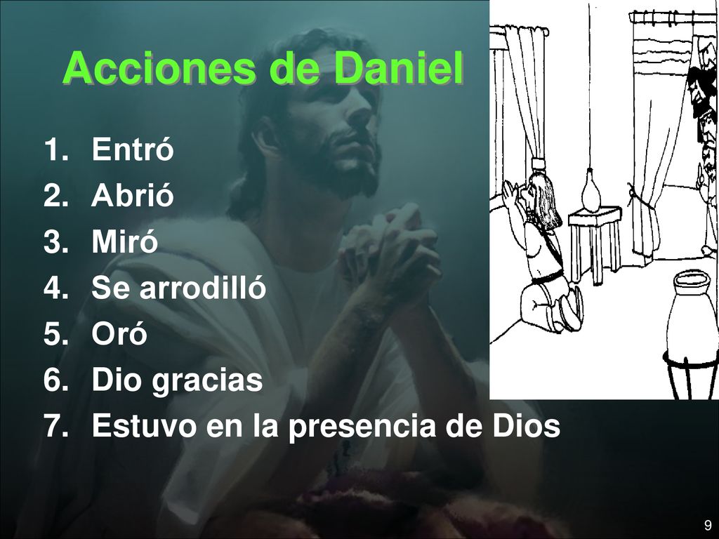 Acciones de Daniel Entró Abrió Miró Se arrodilló Oró Dio gracias