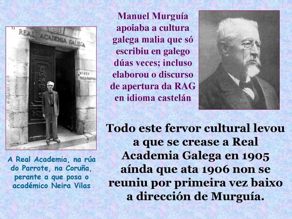 Manuel Murguía apoiaba a cultura galega malia que só escribiu en galego dúas veces; incluso elaborou o discurso de apertura da RAG en idioma castelán