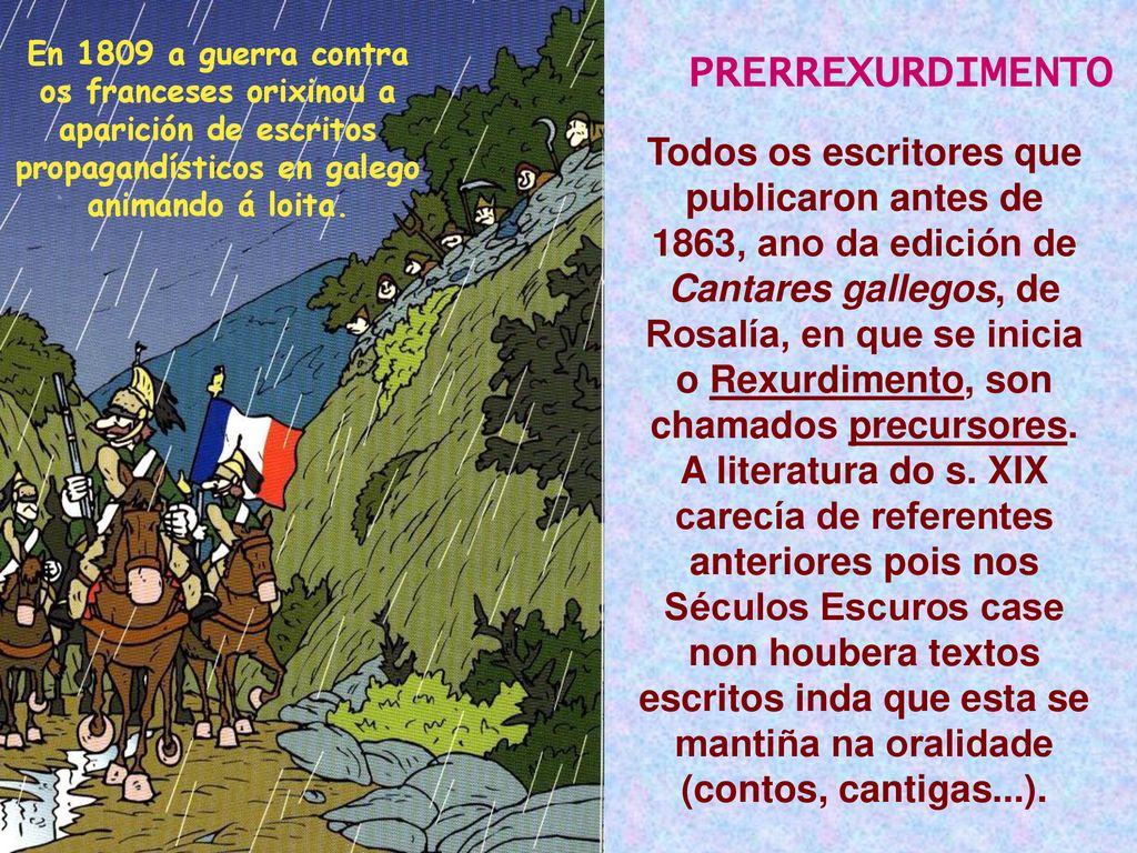 En 1809 a guerra contra os franceses orixinou a aparición de escritos propagandísticos en galego animando á loita.