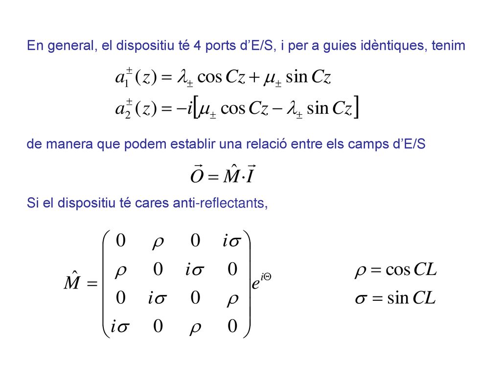 En general, el dispositiu té 4 ports d’E/S, i per a guies idèntiques, tenim