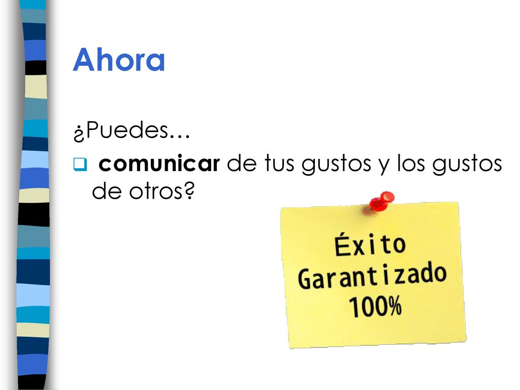 Ahora ¿Puedes… comunicar de tus gustos y los gustos de otros