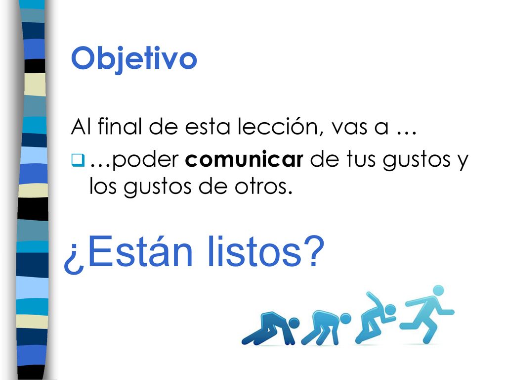 ¿Están listos Objetivo Al final de esta lección, vas a …