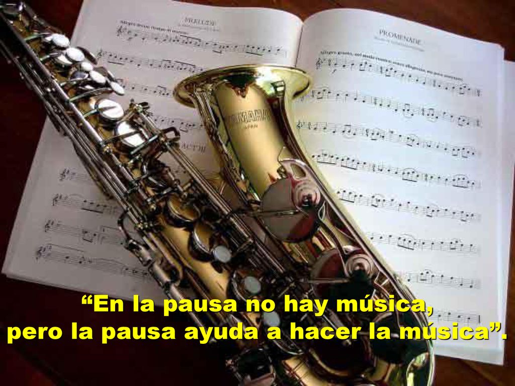 En la pausa no hay música, pero la pausa ayuda a hacer la música .