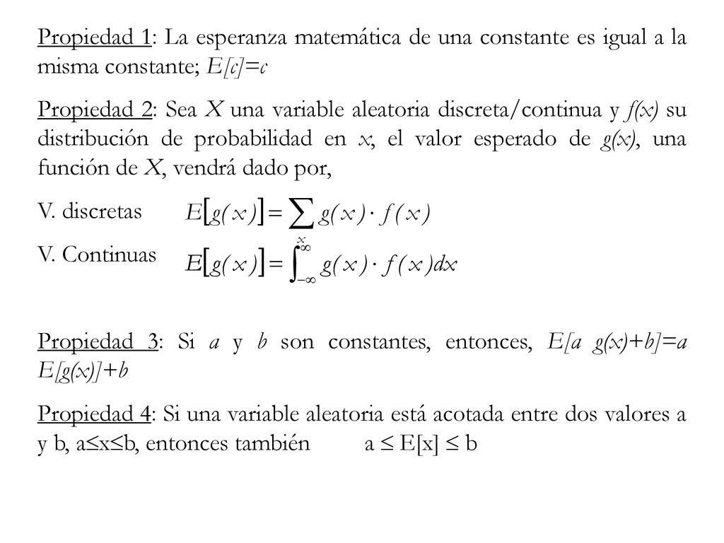 Propiedad 1: La esperanza matemática de una constante es igual a la misma constante; E[c]=c